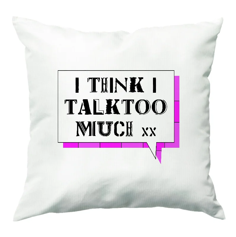 Special Offer I Think I Talk Too Much - Festival Cushion