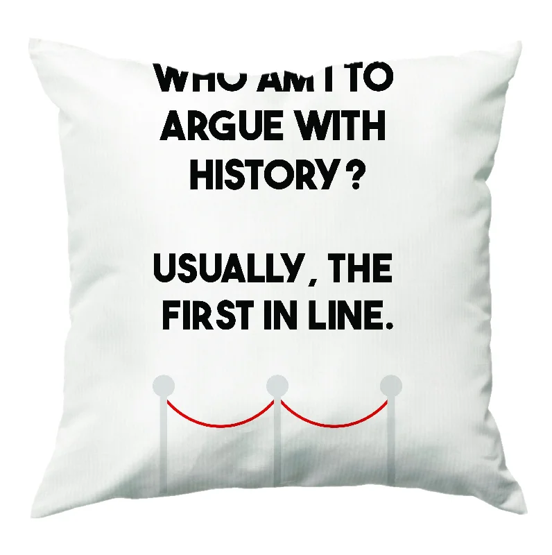 Price Reduction Who Am I To Argue With History? Cushion