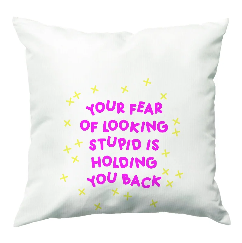 Value Deals Your Fear Of Looking Stupid Is Holding You Back - Aesthetic Quote Cushion