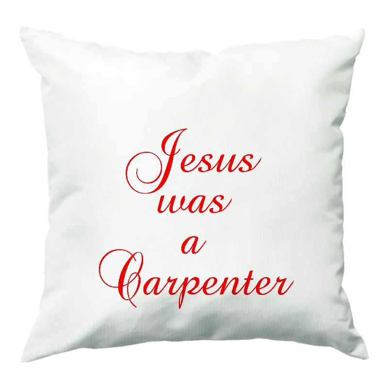 Year-End Sale Jesus Was A Carpenter Cushion