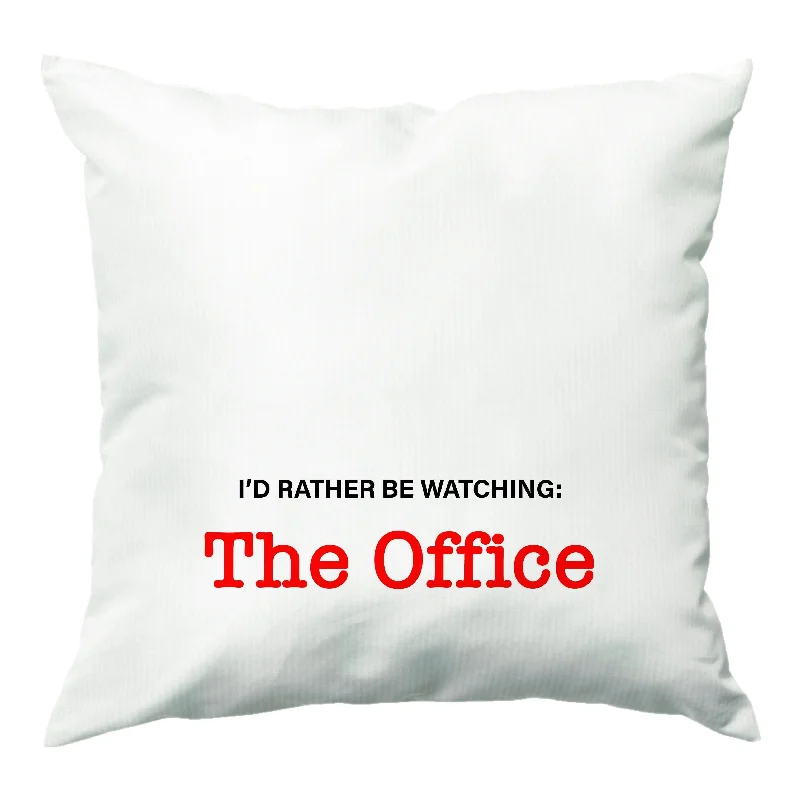 Unbeatable Prices I'd Rather Be Watching The Office Cushion