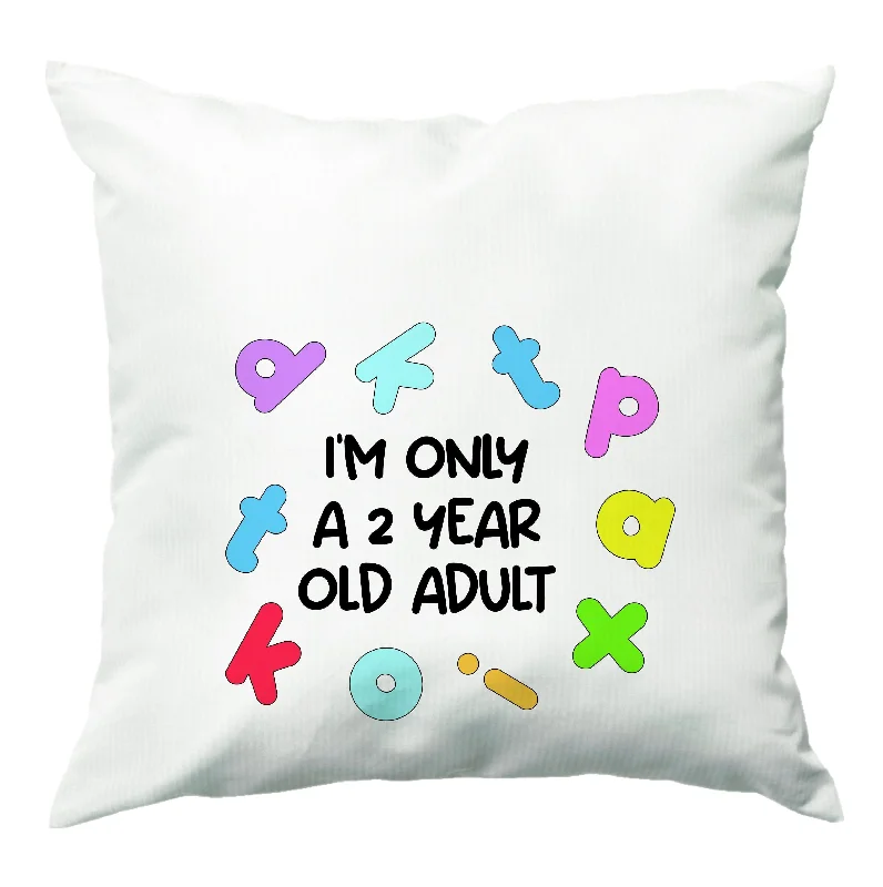 TIME-Limited Offer I'm Only A 2 Year Old Adult - Aesthetic Quote Cushion