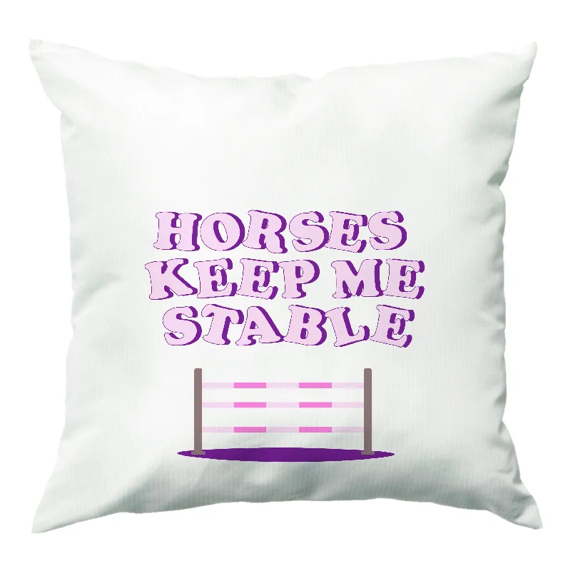 Limited Availability Horses Keep Me Stable - Horses Cushion