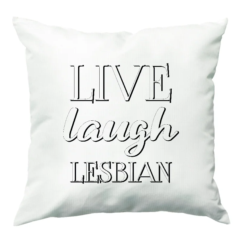 Buy Now Live Laugh Lesbian - Pride Cushion