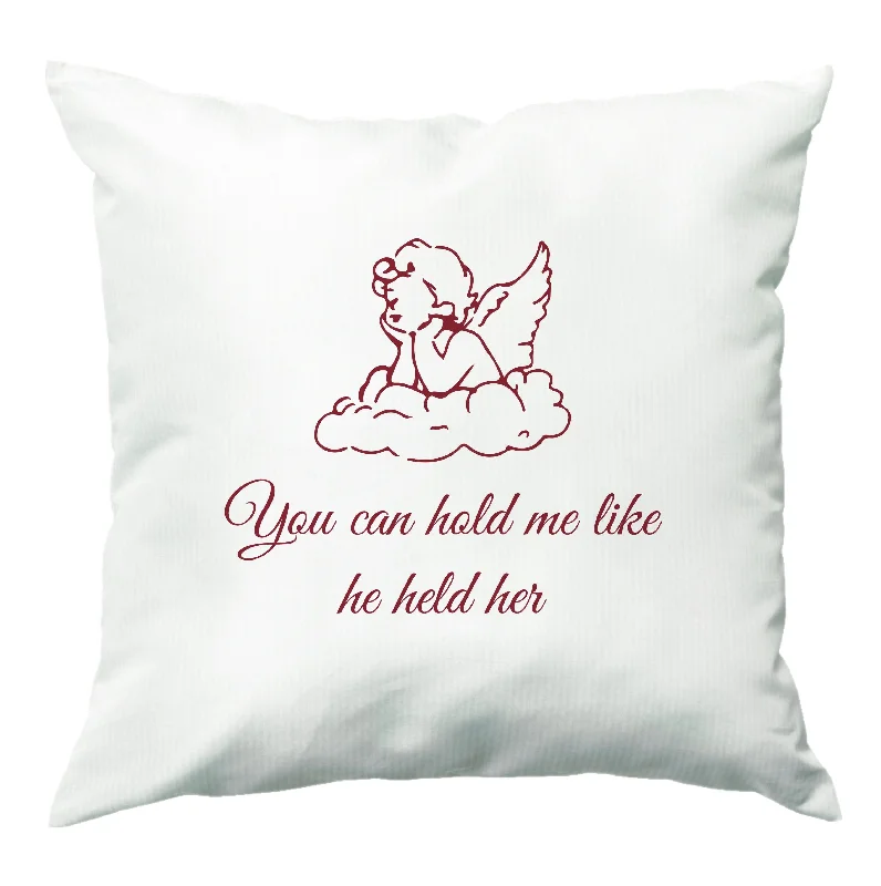 Members Only You Can Hold Me Like He Held Her - Festival Cushion