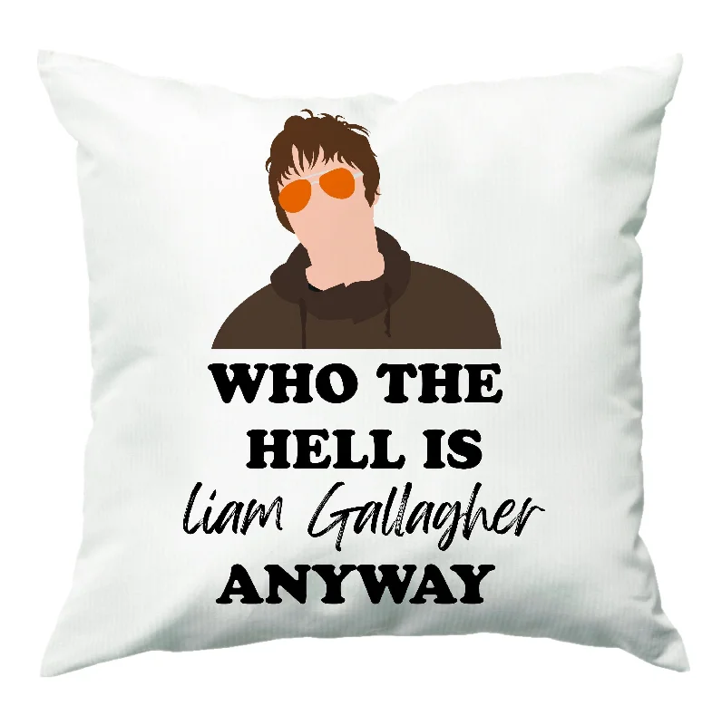 Early Bird Discount Who The Hell Is Liam anyway - Festival Cushion