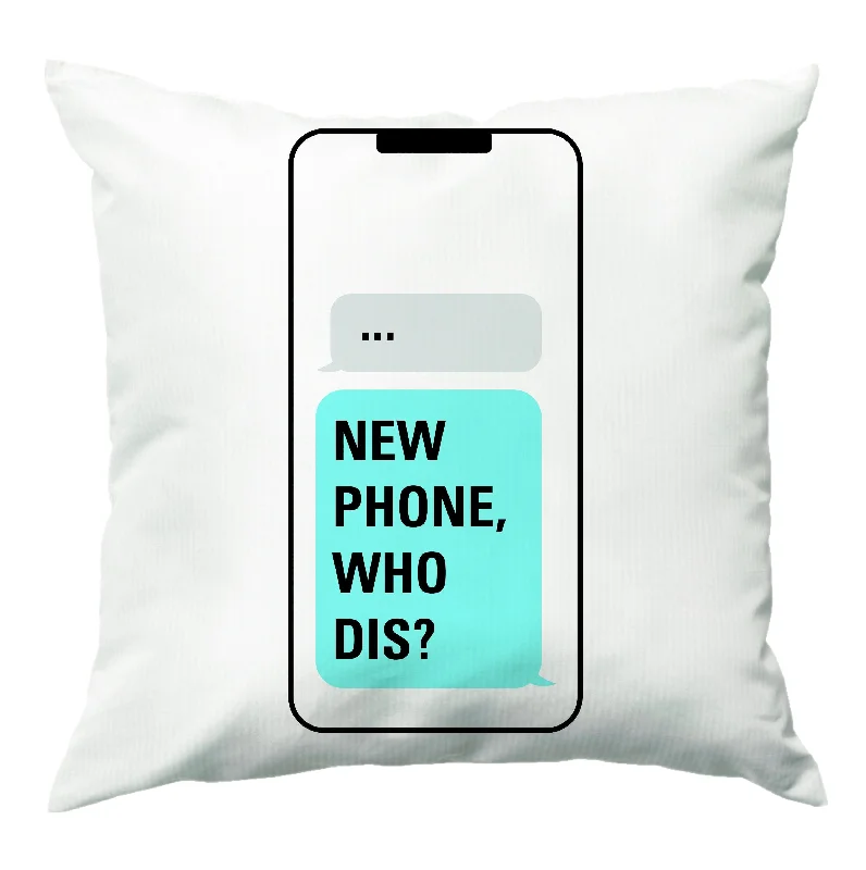 Final Sale New Phone, Who Dis - B99 Cushion