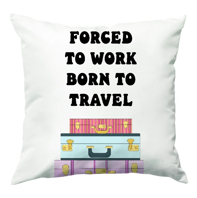 Deep Discounts Forced To Work Born To Travel - Travel Cushion