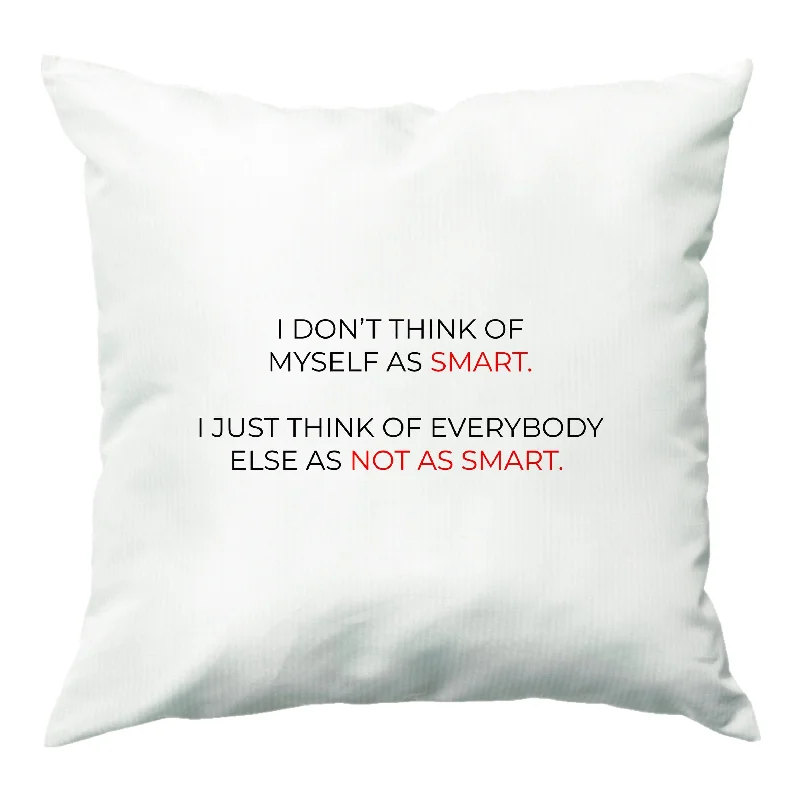 Bargain Bin I Don't Think Of Myself As Smart Cushion