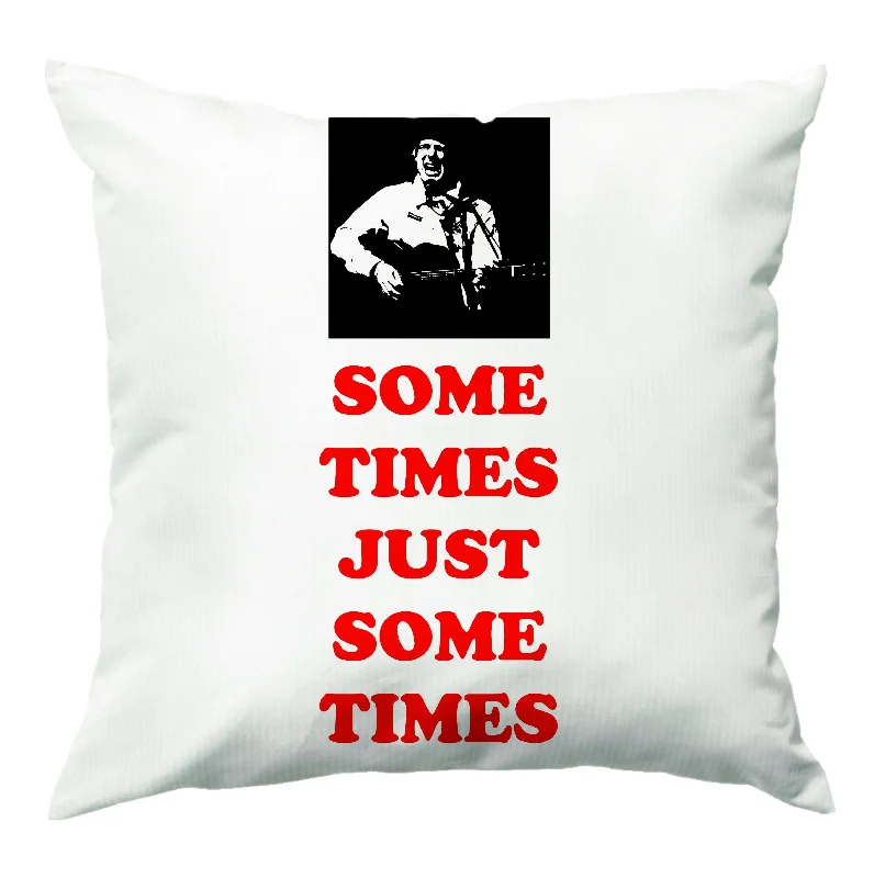 Hot Deal Some Times Just Some Times - Festival Cushion